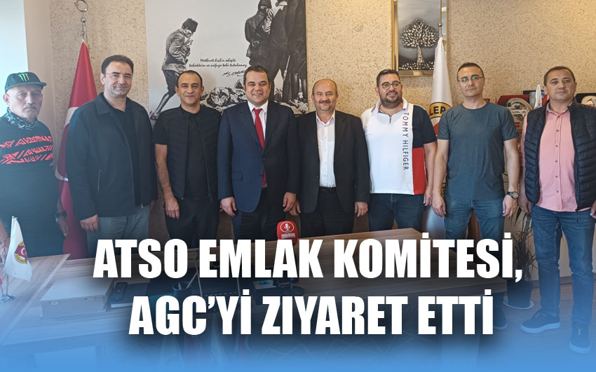 ATSO Emlak Komitesi, AGC’yi ziyaret etti