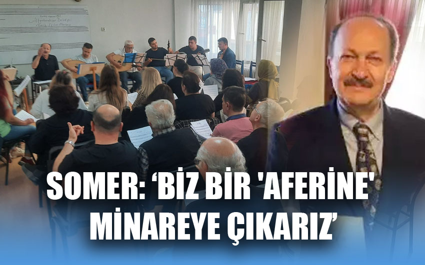 Somer: Bu zamana kadar birçok öğrenci yetiştirdik!...