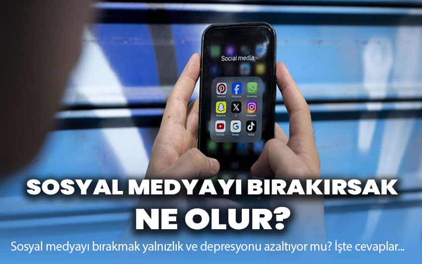 Sosyal medyayı bırakırsak ne olur?