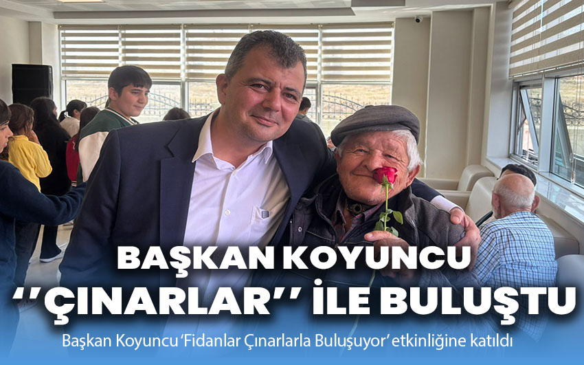 Başkan Koyuncu, çınarlarla buluştu!