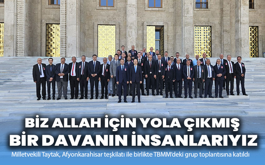 Milletvekili Taytak: Biz Allah İçin Yola Çıkmış Bir Davanın İnsanlarıyız!