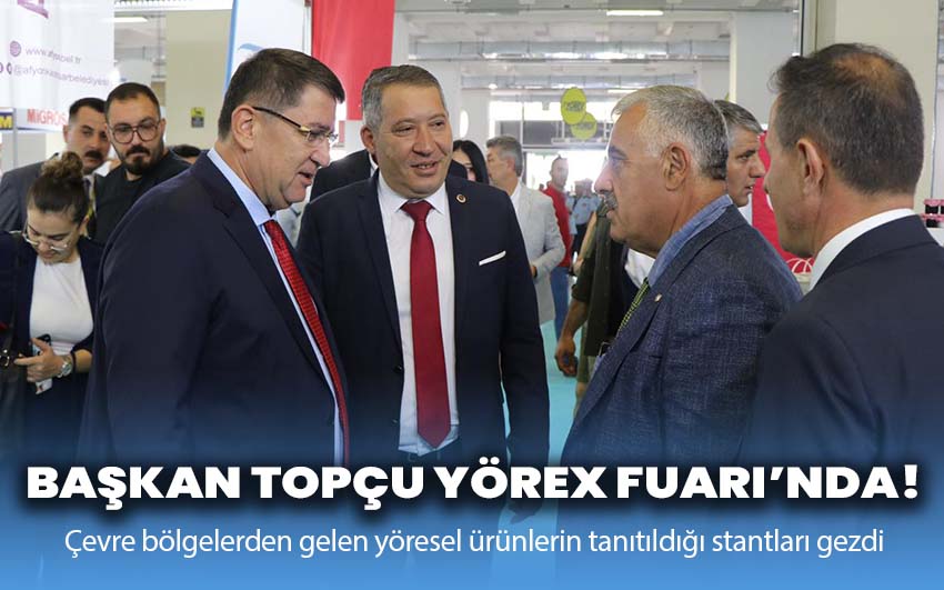 Başkan Topçu, YÖREX Fuarı’nda!