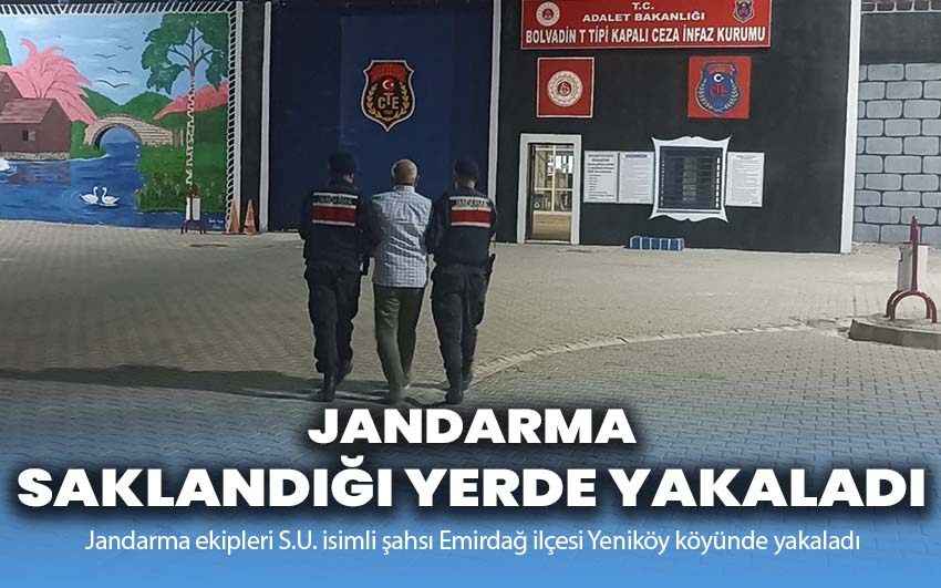 Jandarma’nın Operasyonu ile Aranan Şahıs Saklandığı Yerde Yakalandı