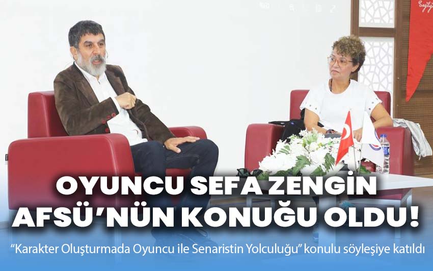 Oyuncu Sefa Zengin AFSÜ’nün Konuğu Oldu!