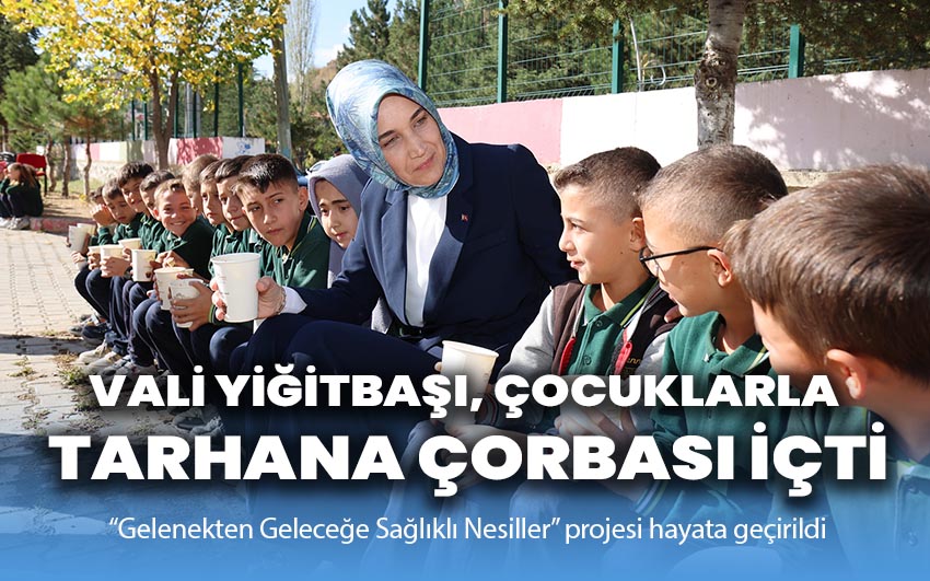 Vali Yiğitbaşı, çocuklarla tarhana çorbası içti