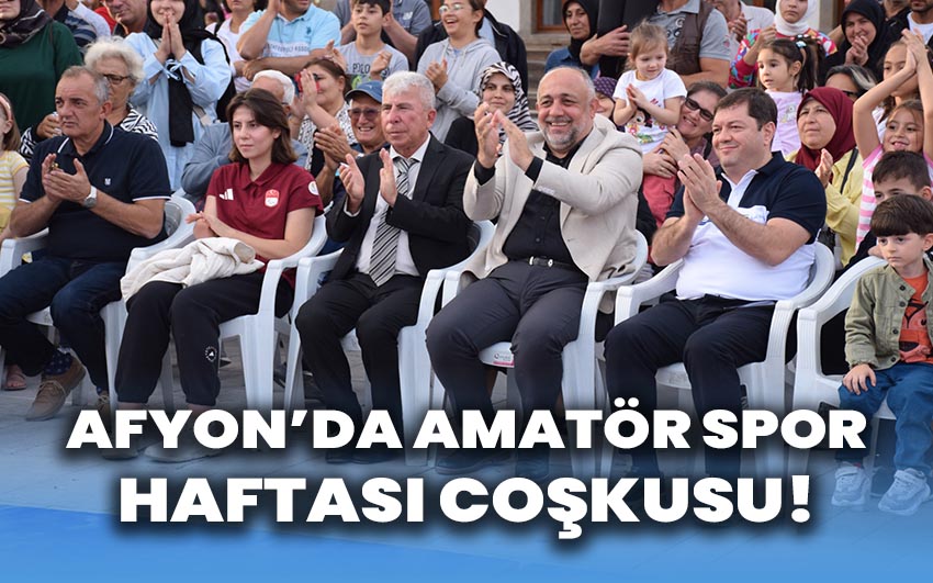 Afyonkarahisar’da Amatör Spor Haftası coşkusu