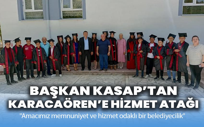 Başkan Üzeyir Kasap’tan Karacaören’e Hizmet Atağı