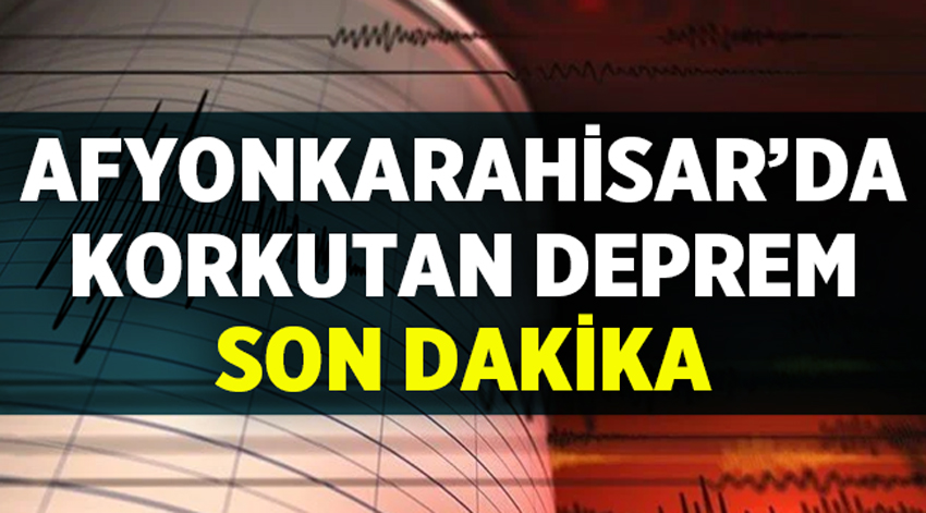 SON DAKİKA: AFYON'DA DEPREM! 