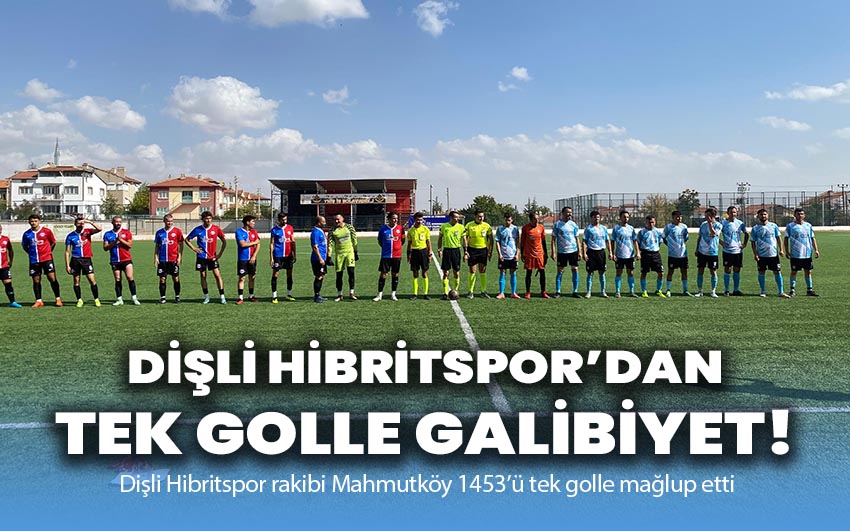 Dişli Hibritspor’dan tek golle galibiyet!