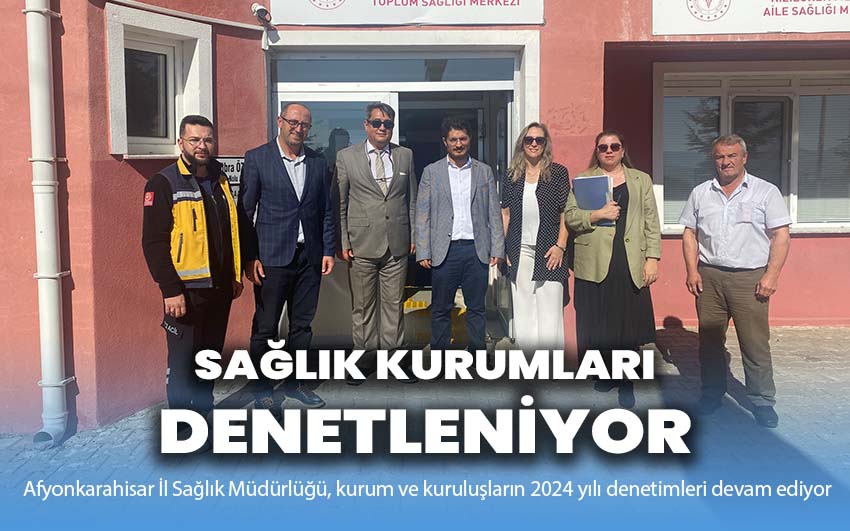 Sağlık kurumları denetleniyor!