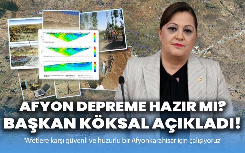 Afyon depreme hazır mı: Başkan Köksal açıkladı!