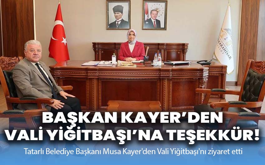 Başkan Kayer’den Vali Yiğitbaşı’na teşekkür!