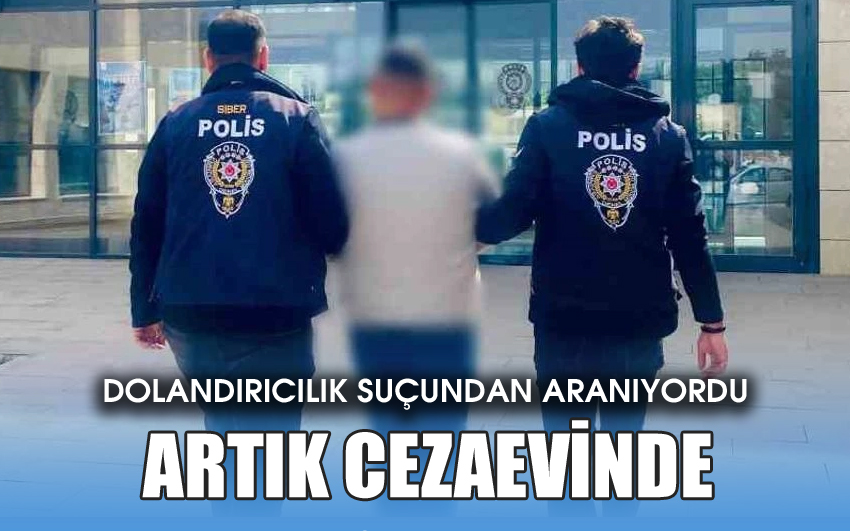 Aranan dolandırıcı yakalandı