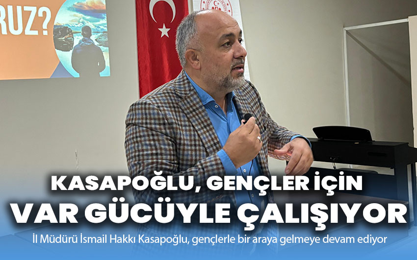 Kasapoğlu, Gençler için var gücümüzle çalışıyor!