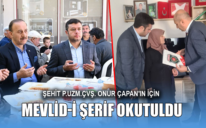 Şehit P.Uzm.Çvş. Onur Çapan'ın için Mevlid-i Şerif okutuldu