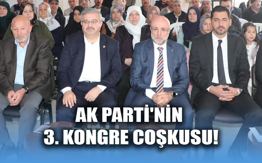 Başkan Türkan'la AK Parti'nin 3. Kongre Coşkusu!