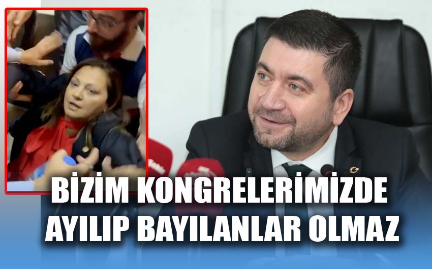 Bizim kongrelerimizde ayılıp bayılanlar olmaz!..