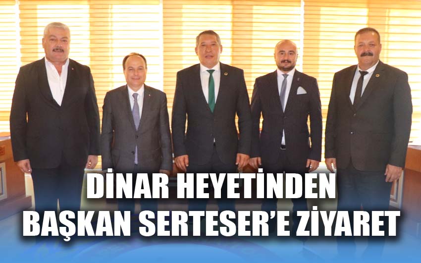 Dinar heyetinden Başkan Serteser’e ziyaret