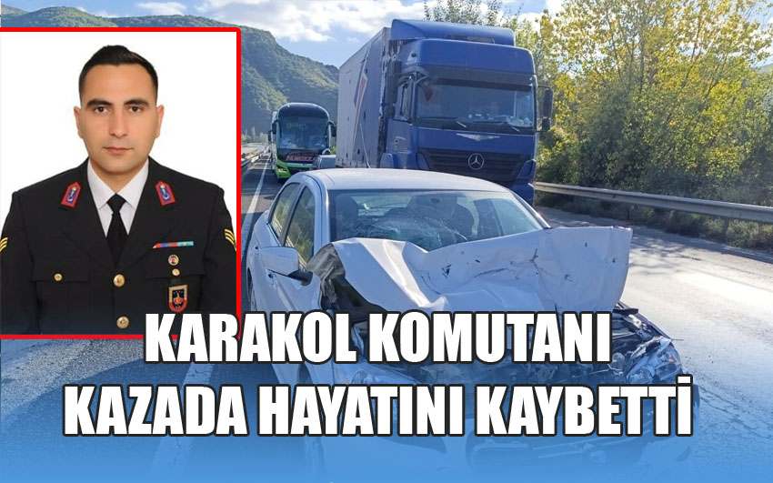 Karakol komutanı kazada hayatını kaybetti