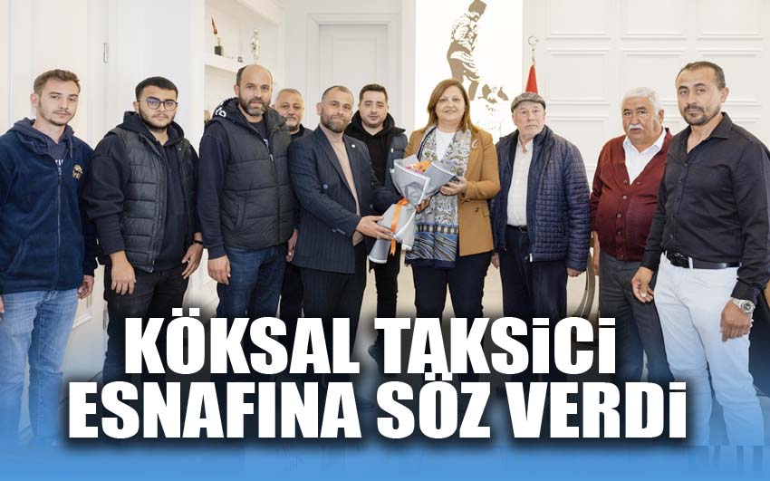 Köksal Taksici Esnafına Söz Verdi