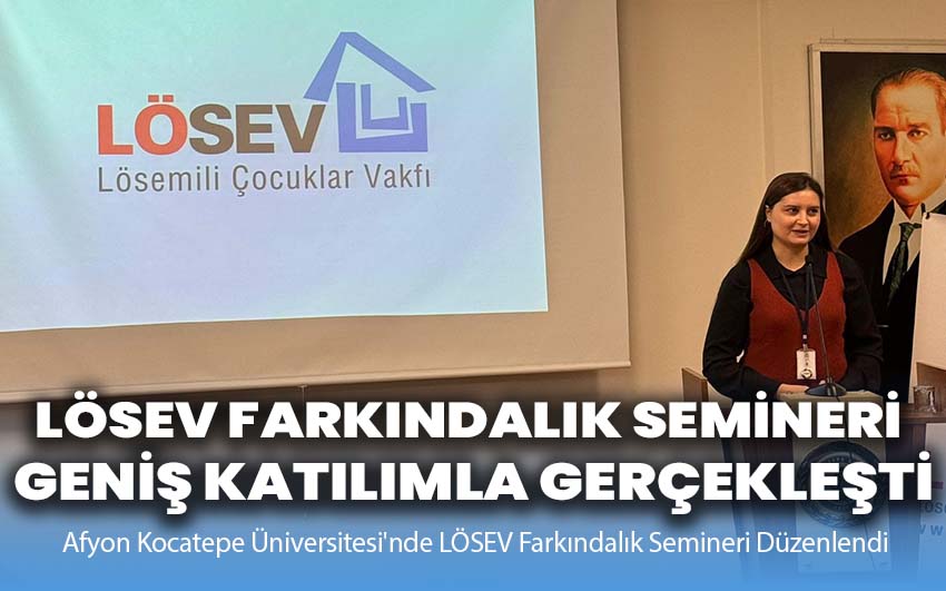 LÖSEV farkındalık semineri geniş katılımla gerçekleşti