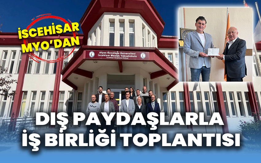 İscehisar MYO’dan Dış Paydaşlarla İş Birliği Toplantısı