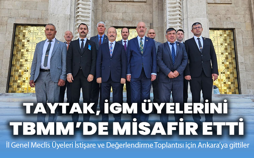 Taytak, İGM Üyelerini TBMM’de misafir etti