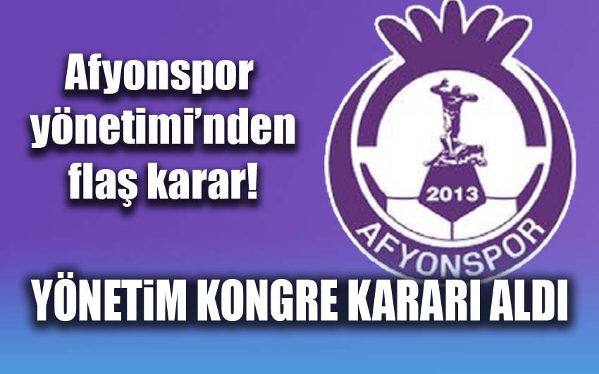 Afyonspor yönetimi’nden flaş karar!