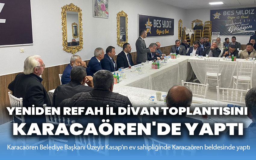 Yeniden Refah İl Divan Toplantısını Karacaören'de Yaptı