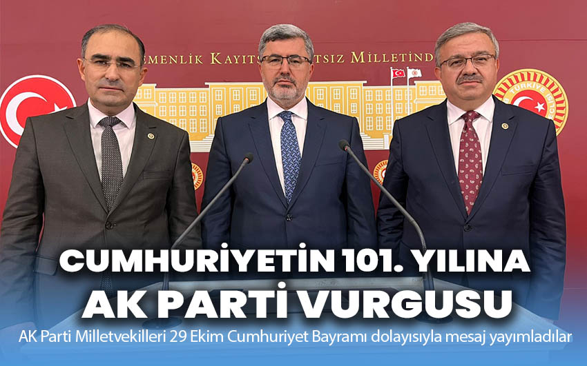 Cumhuriyetin 101. Yılına AK Parti Vurgusu: Türkiye Yüzyılı Hedeflerimizle İlerleyeceğiz