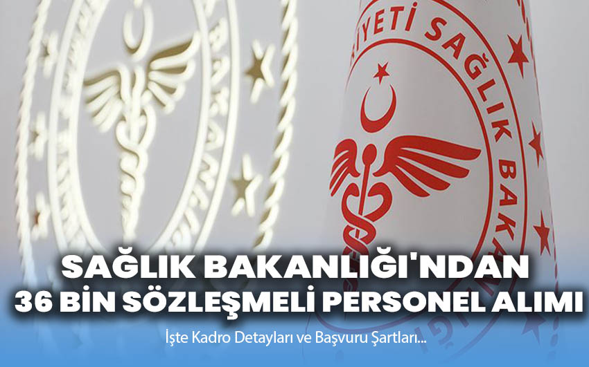 Sağlık Bakanlığı'ndan 36 Bin Sözleşmeli Personel Alımı: İşte Kadro Detayları ve Başvuru Şartları