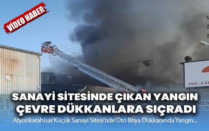 Sanayi sitesinde çıkan yangın çevre dükkanlara sıçradı