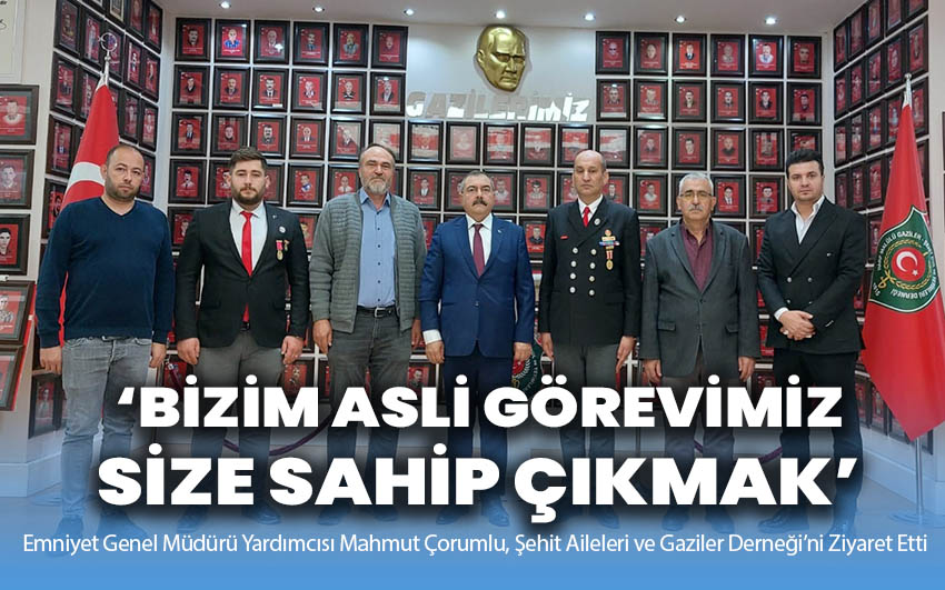 Çorumlu: Bizim asli görevimiz size sahip çıkmak!