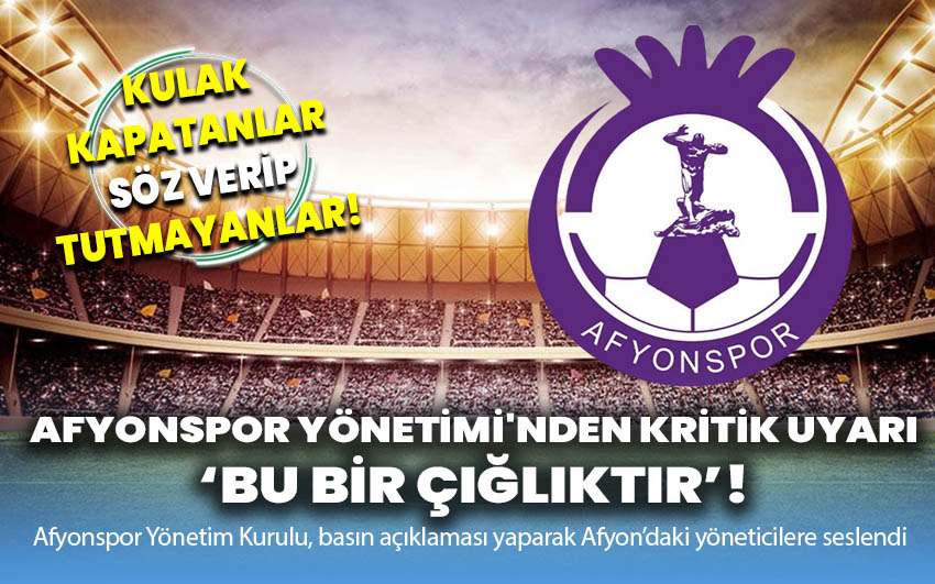 Afyonspor Yönetimi'nden Kritik Uyarı: Bu Bir Çığlıktır!