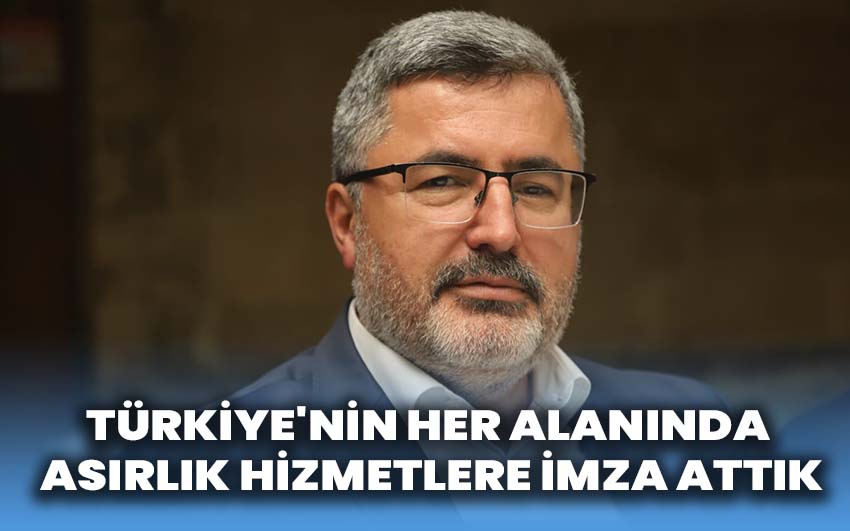 Türkiye'nin her alanında asırlık hizmetlere imza attık