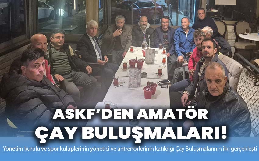 ASKF’den Amatör Çay Buluşmaları