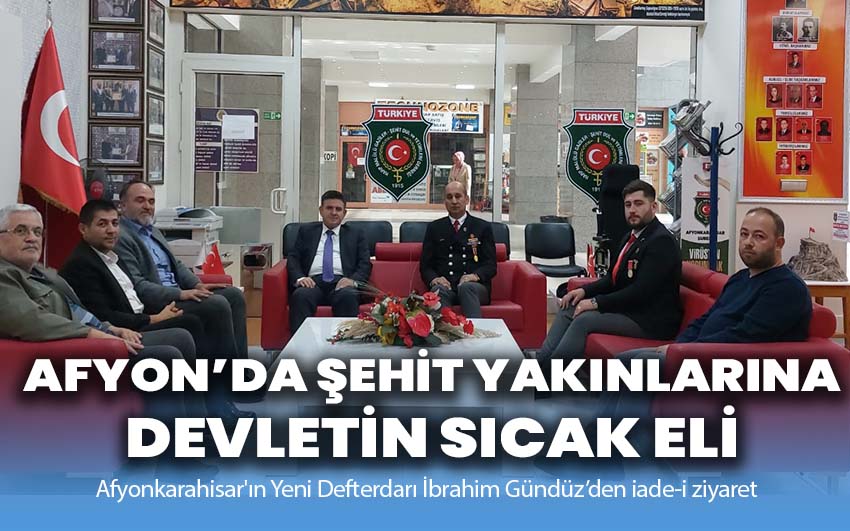 Afyonkarahisar’da Şehit Yakınlarına Devletin Sıcak Eli