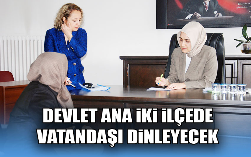 Devlet ana iki ilçede Vatandaşı dinleyecek