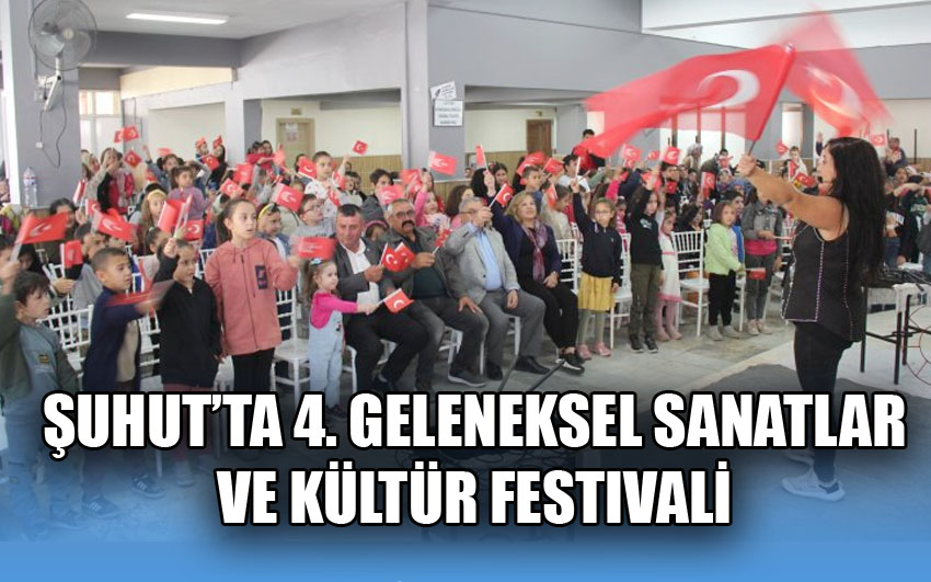 Şuhut’ta 4. Geleneksel Sanatlar ve Kültür Festivali Coşkuyla Kutlandı