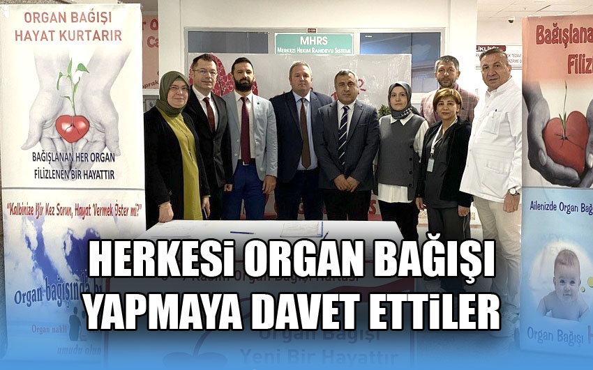 Organ bağışına davet ettiler!