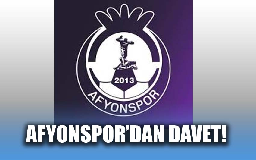 Afyonspor Kulübü’nden davet!