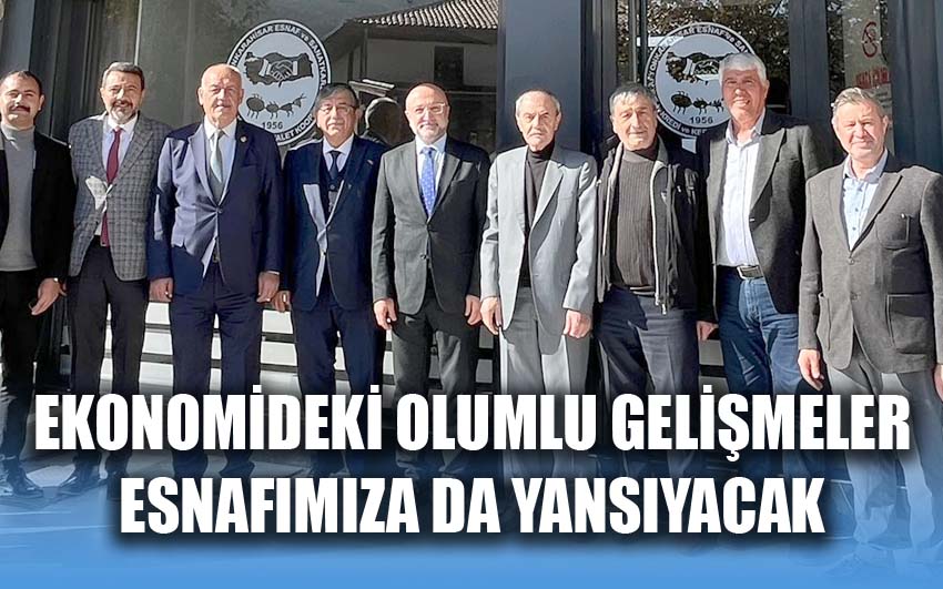 Ekonomideki olumlu gelişmeler esnafımıza da yansıyacak