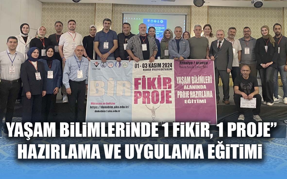 Yaşam Bilimlerinde 1 Fikir, 1 Proje Hazırlama ve Uygulama Eğitimi Gerçekleştirildi