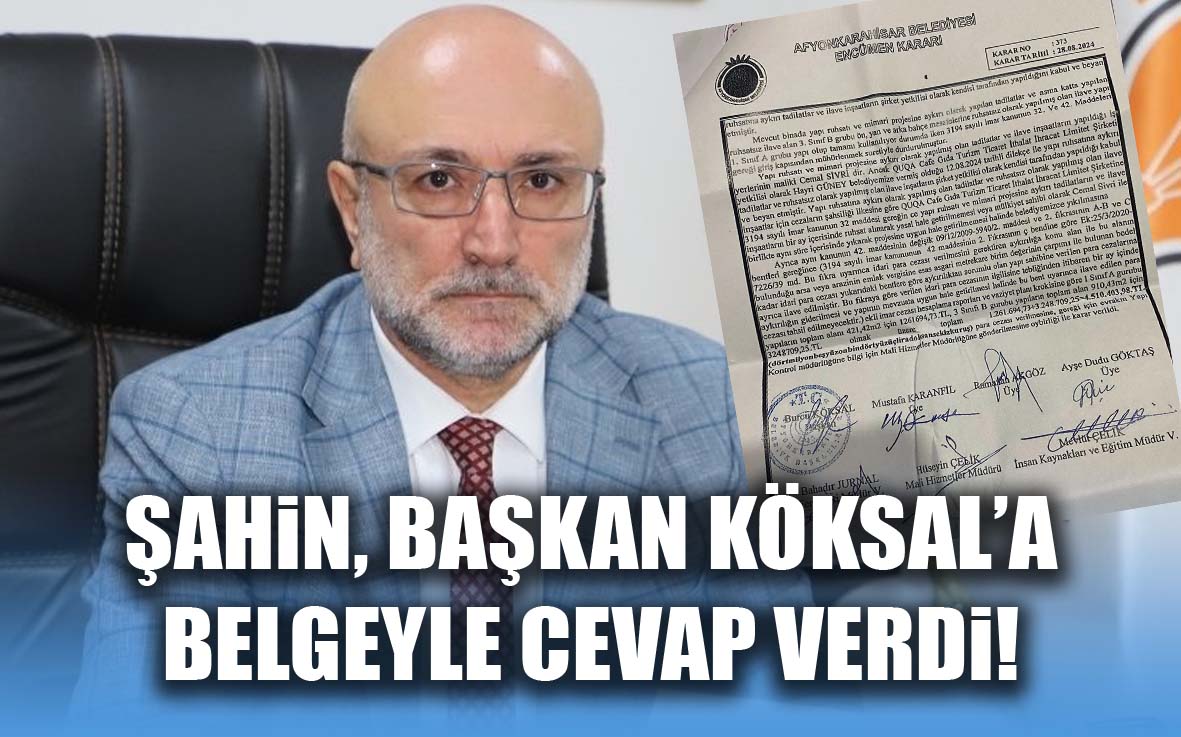 Şahin, Başkan Köksal’a belgeyle cevap verdi!