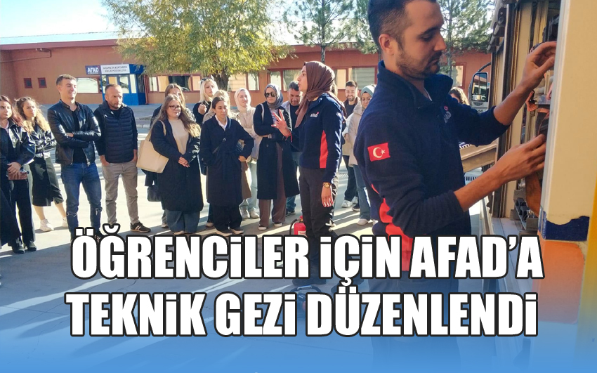 Eğitim Fakültesi Öğrencileri AFAD’a Teknik Gezi Düzenledi