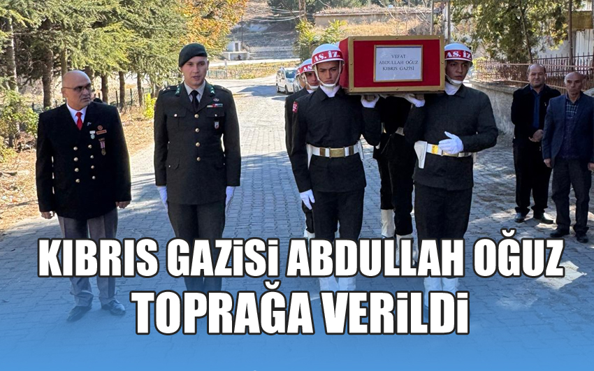 Kıbrıs Gazisi Abdullah Oğuz toprağa verildi