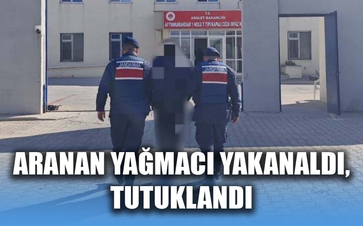 Aranan yağmacı tutuklandı