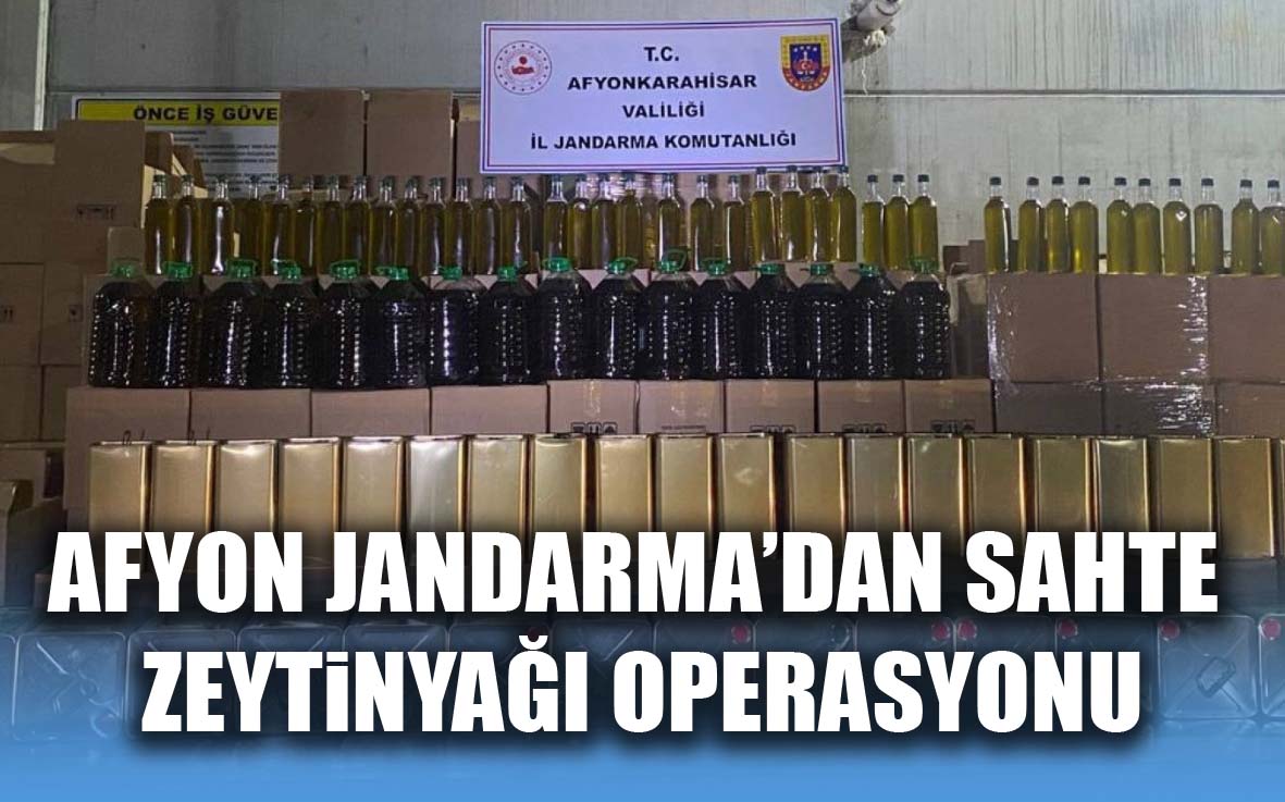 Afyon Jandarma’dan sahte zeytinyağı operasyonu