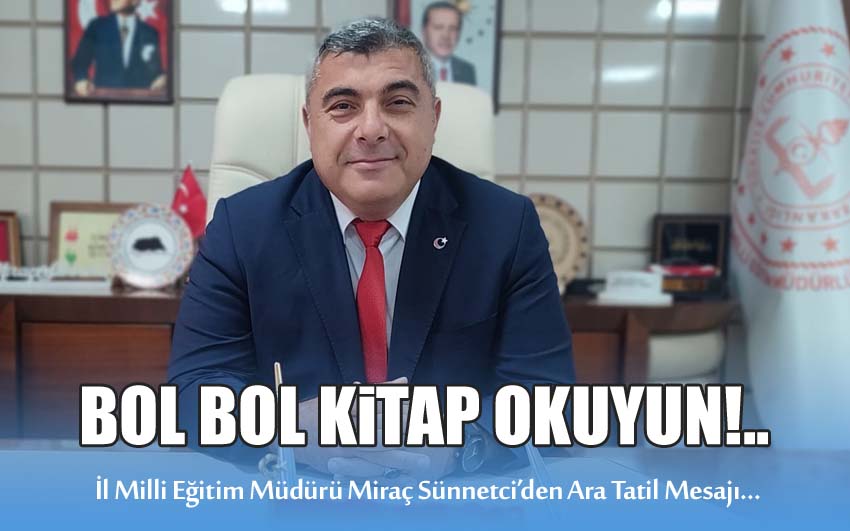 Milli Eğitim Müdürü Miraç Sürretci’den tatil mesajı