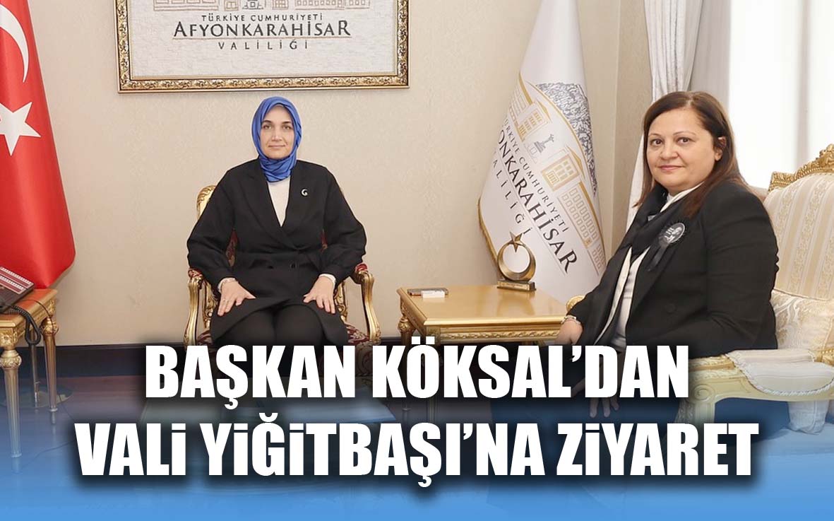 Başkan Köksal'dan Vali Yiğitbaşı'na ziyaret